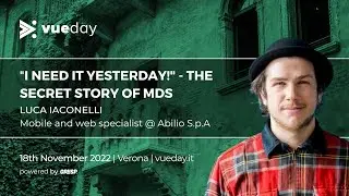'I need it yesterday!' - The secret story of MDS | Luca Iaconelli | vueday 2022