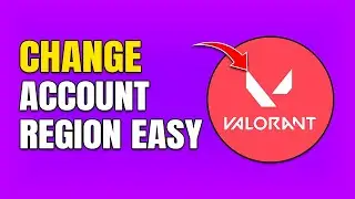 How To Change Region Or Country In Your Valorant Account