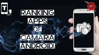 LAS MEJORES APPS DE CAMARA PARA ANDROID
