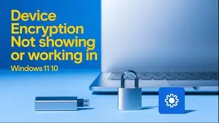 Fix Device Encryption Not Showing or Working in Windows 11/10 | Step-by-Step Tutorial