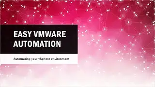 Easy VMware Automation - Learn how to easily automate your VMware environment