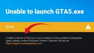 How to fix Unable to launch GTA5.exe if you continue to have Problems