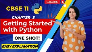 Chapter 5 Getting Started with Python - ONE SHOT | Class 11 Computer Science | IN ENGLISH🎯