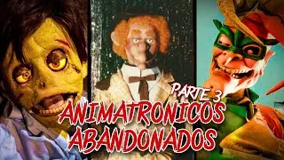 Animatronicos ABANDONADOS que dan MIEDO Parte: 3