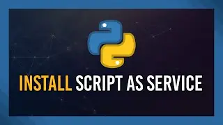 Python: Install .py project as a Service | Windows Tutorial