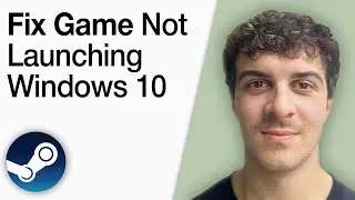 How To Fix Steam Game Not Launching Windows 10 [2025 Full Guide]