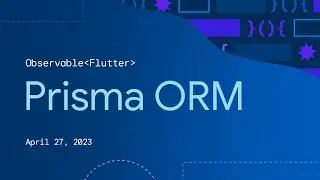Observable Flutter: Prisma ORM