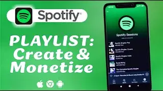 How to Create and Monetize a Spotify Playlist