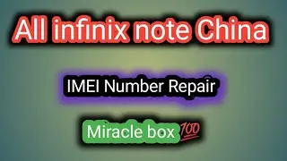 All Infinix Note China IMEI Number Repair Miracle box 💯