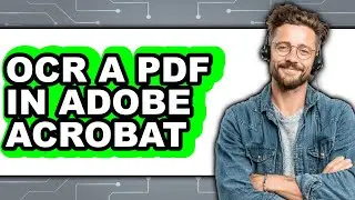 How to Ocr a Pdf in Adobe Acrobat (full Guide)