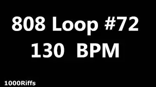 808 Loop Beat # 72 : 130 BPM : Beats Per Minute
