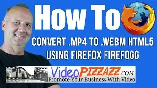 How To Convert .mp4 To .webm HTML5 Using Firefox Plugin Firefogg
