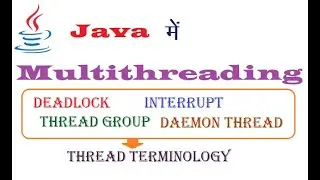 Thread Terminology - Deadlock, Interrupt, ThreadGroup & Daemon Thread in Java (हिंदी में)