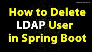 How to Delete LDAP User in Spring Boot | Deleting LDAP User
