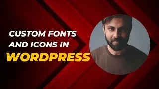 Add Google Fonts, Custom Fonts & Icons in WordPress Without Coding