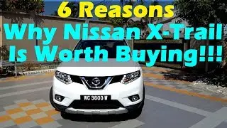 6 REASONS WHY IT IS WORTH BUYING, NISSAN X-TRAIL 2.0 Aero Edition Malaysia: