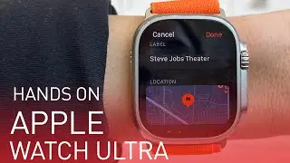 Hands On With the Apple Watch Ultra