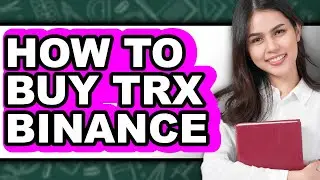 How to Buy TRX on Binance - Easy Guide