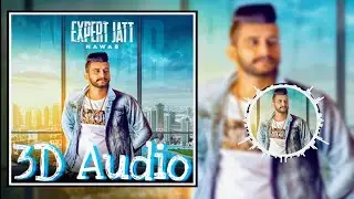 3D Audio | Nawab | Expert Jatt | Bass Boosted | Surrounded 3D Virtual Song
