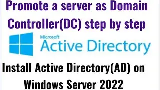 Install Active Directory & Promote Windows Server 2022 to Domain Controller | Step-by-Step Guide