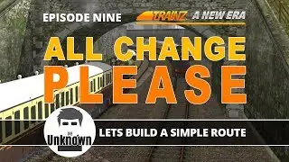 All Change please : Trainz : Lets Build a simple route. TANE #9