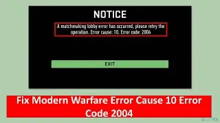 Fix Modern Warfare Error Cause 10 Error Code 2004