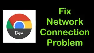 How To Fix Chrome dev App Network Connection Problem Android & Ios - Fix Chrome Dev Internet Error