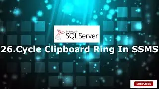 26.Cycle Clipboard Ring In SSMS