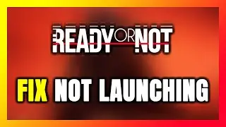 How to FIX Ready or Not Not Launching/Not Starting