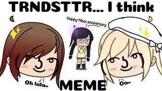 TRNDSTTR.. I think MEME || Gift (Read description)