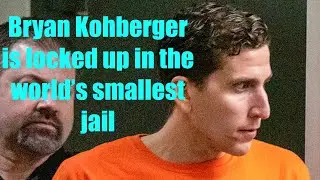 Is Bryan Kohberger secure in that tiny jail?