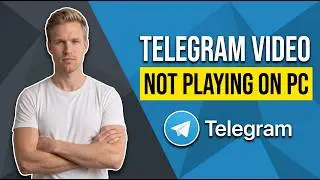 How To Fix Telegram Video Not Playing PC [Quick Easy Guide]