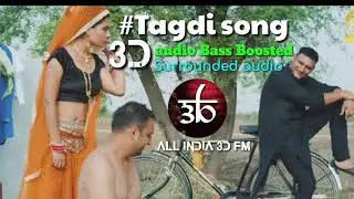 Tagdi song | 3D haryanavi music | use your EARPHONES to listen 3D