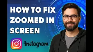 How To Fix Instagram Zoomed In Screen [2026 Guide]