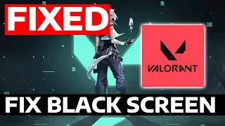 How To Fix Valorant Black Screen Unable To Launch Issues