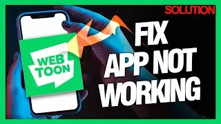 How to Fix  Webtoon App Not Working - Quick Solutions