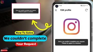 Sorry We couldn't complete your request Instagram Problem | Solve We Couldn't Complete Your Request
