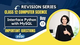 Day 17 - PYQs | Interface Python with MySQL | Important Questions | Class 12 Computer Science