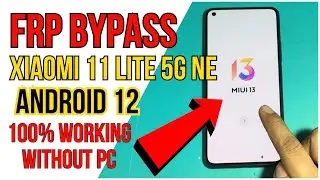 Xiaomi 11 Lite 5G NE FRP Bypass WithOut PC 100% working Android 12