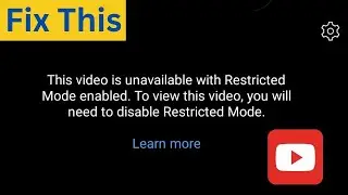 Fix YouTube This Video is Unavailable With Restricted Mode Enable