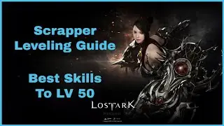 Lost Ark Scrapper Leveling Guide & Build | Recommended Mobbing & Leveling Skills With Explanation