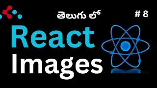 #8. Show Images in React (Telugu)