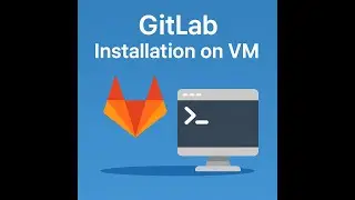 GitLab Server Setup on VM – Quick & Easy Installation