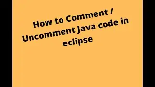 How to comment / Uncomment Java project in eclipse || Java Tutorials || SDET
