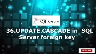 36.UPDATE CASCADE  in SQL Server