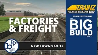 New Town - Factories & Freight 9/12 | The Big Build | Trainz Railroad Simulator 19