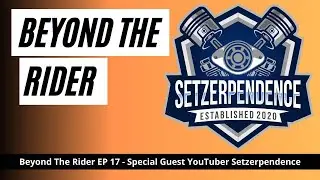 Beyond The Rider Motorcycle Video Podcast Special Guest - Setzerpendence
