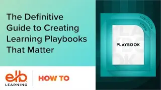 The Definitive Guide to Creating Learning Playbooks That Matter