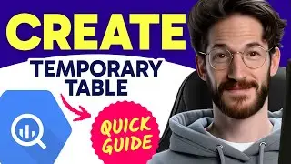 How to CREATE TEMPORARY TABLE in BigQuery (Step by Step)