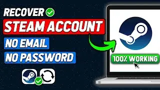 How to Recover Steam Account Without Email or Password (2024 Updated Way)